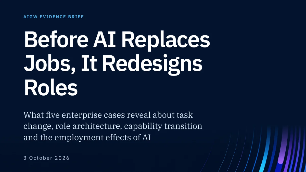 Before AI Replaces Jobs: What Five Enterprise Cases Teach About Role Redesign, Reskilling and Hiring